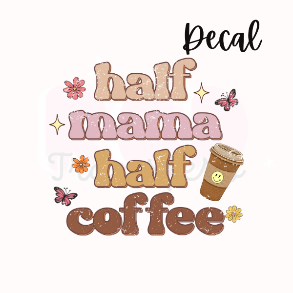 Half mama half coffee | Decal