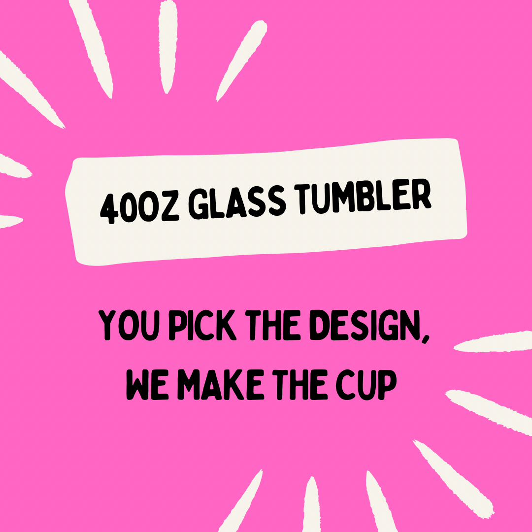 40oz glass tumbler | Finished product