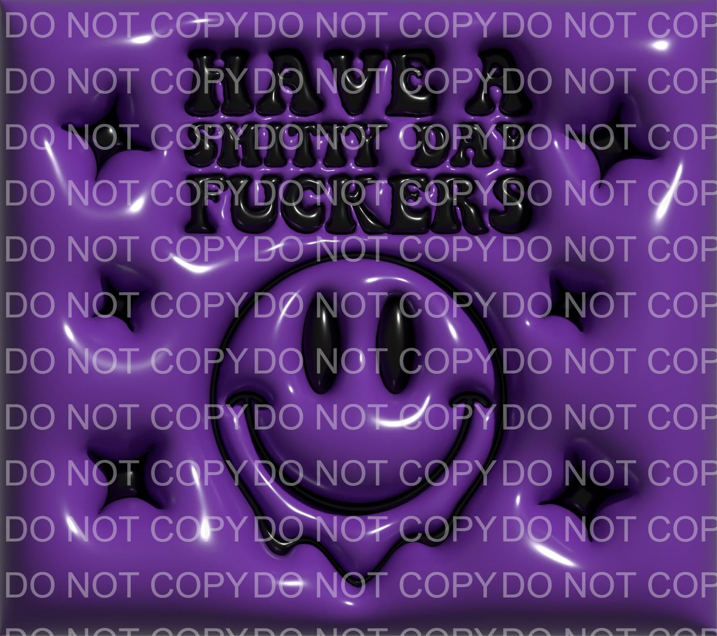 3D Have a shitty day fuckers | Sublimation transfer