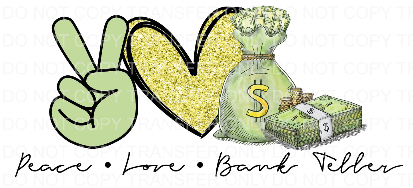Peace Love Bank teller | Sublimation transfer