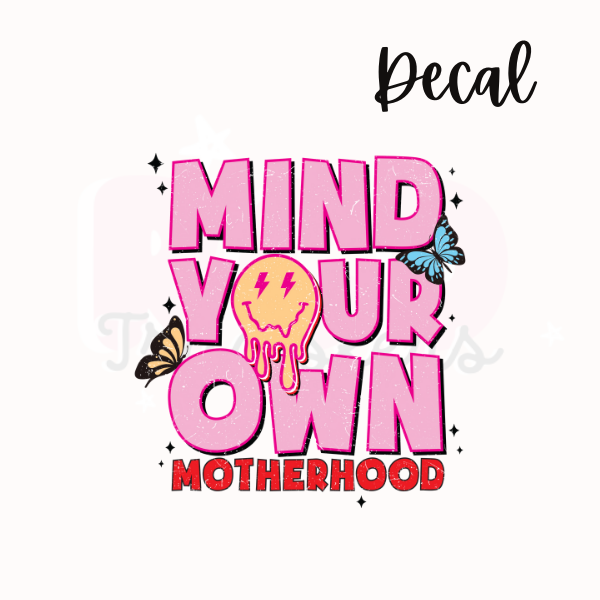 Mind your own motherhood | Decal