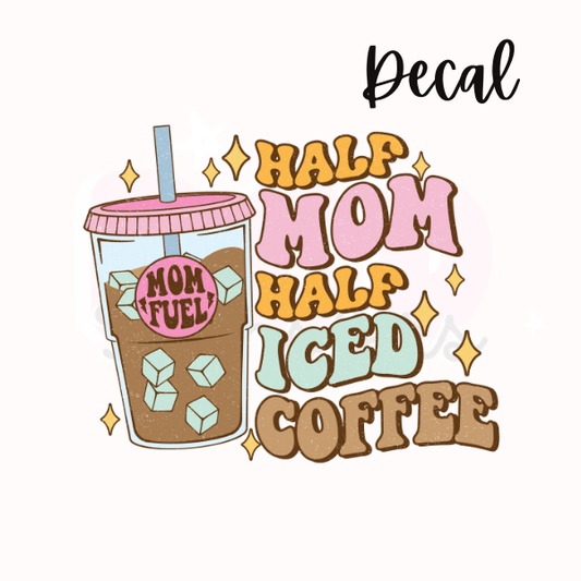 Half mom half iced coffee | Decal