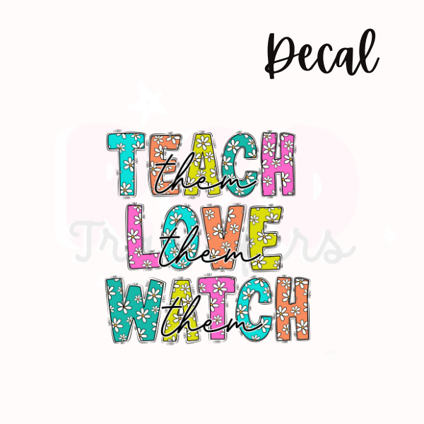 Teach, love, watch | Decal