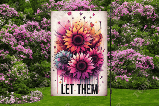 Let them | Garden flag sublimation transfer