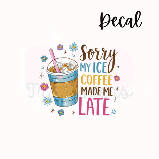 Iced coffee made me late | Decal