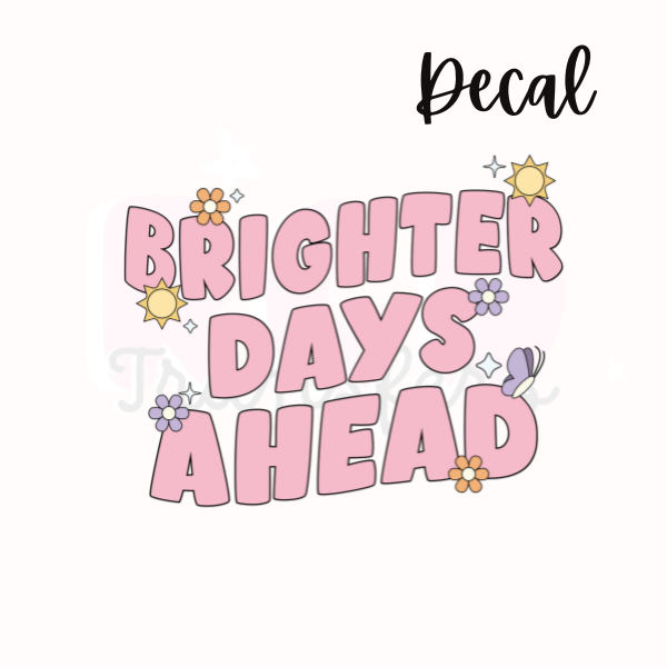 Brighter days ahead | Decal