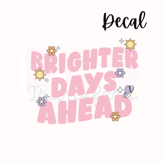 Brighter days ahead | Decal