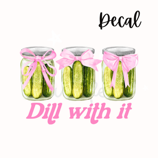 Dill with it | Decal