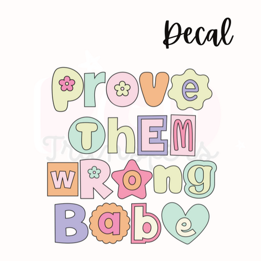 Prove them wrong babe | Decal