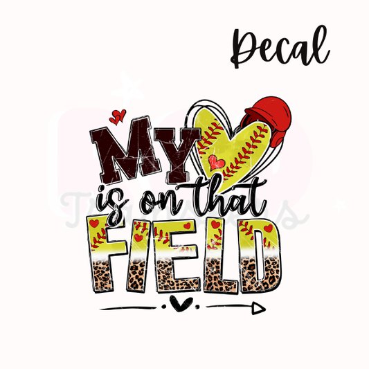 My heart is on that field + softball | Decal