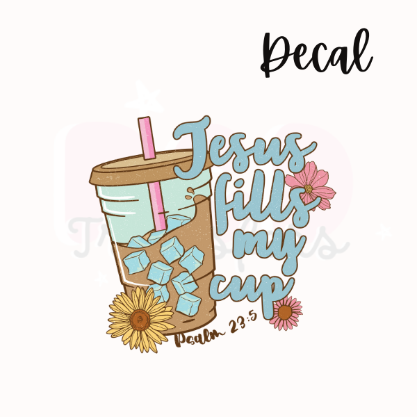 Jesus fills my cup | Decal