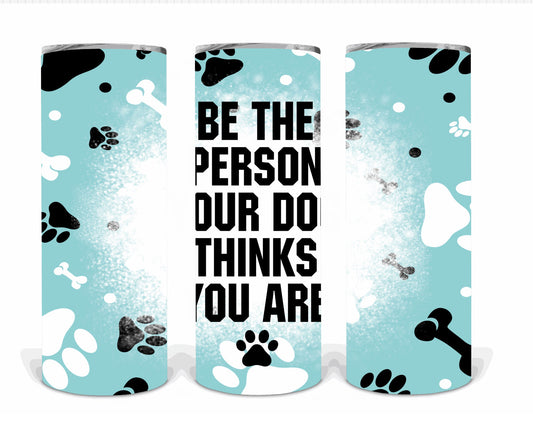 Be the person your dog thinks you are | Sublimation transfer