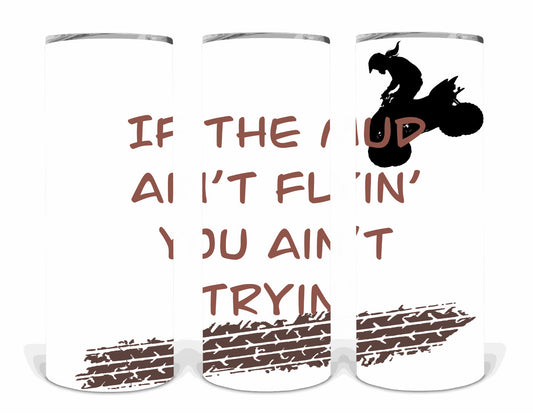 If the mud ain't flyin | Sublimation transfer