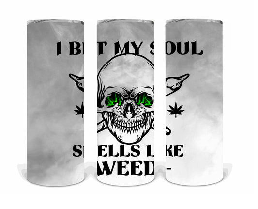 I bet my soul smells like weed | Sublimation transfer