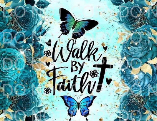 Walk by faith | Sublimation transfer
