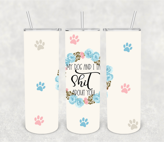 My dog and I talk shit about you | Sublimation transfer