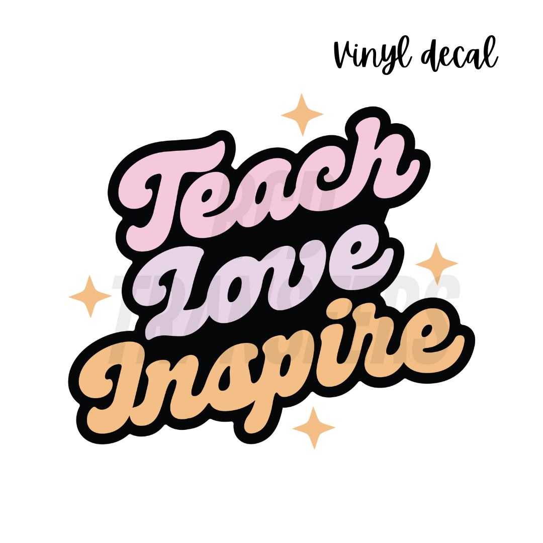 Teach love inspire | Vinyl Decal